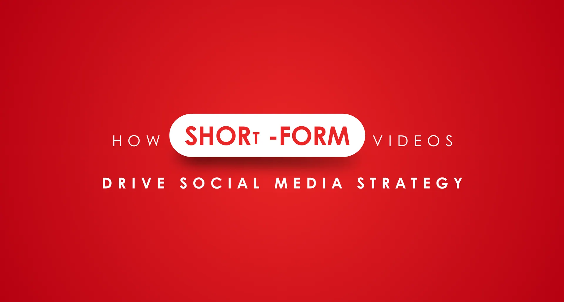How short-form videos drive social media strategy