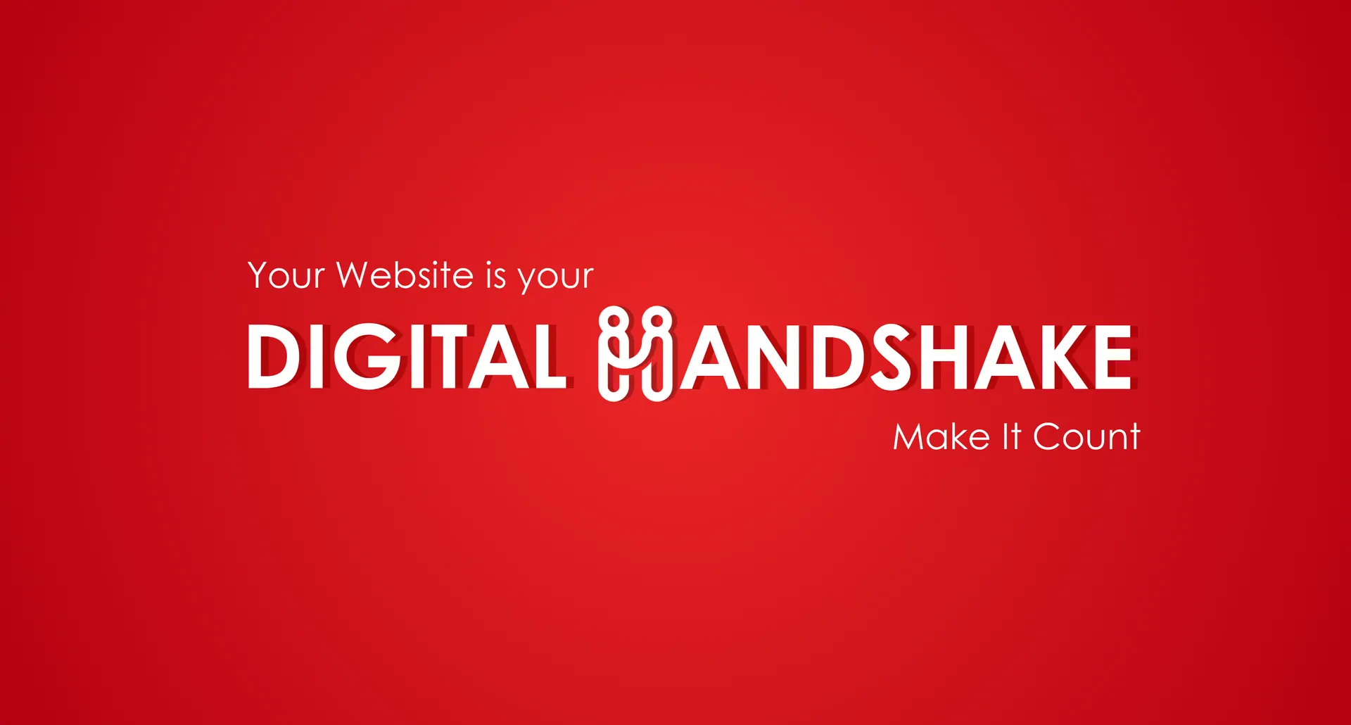 Your Website is your Digital Handshake- Make it count