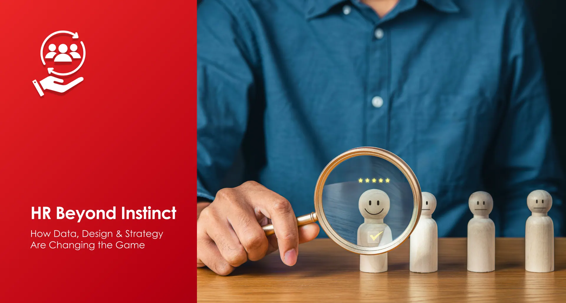 HR Beyond Instinct: How Data, Design, and Strategy Are Changing the Game